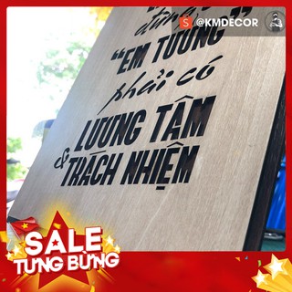 Tranh treo tường gỗ, tranh văn phòng (làm việc đừng có em tưởng, phải có lương tâm và trách nhiệm )