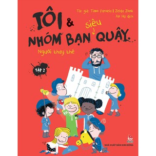 Tôi Và Nhóm Bạn Siêu Quậy - Tập 2: Người Thay Thế