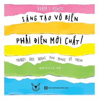 Sách: sáng tạo vô biên, phải điên mới chất! - tác giả: adam j. kurtz