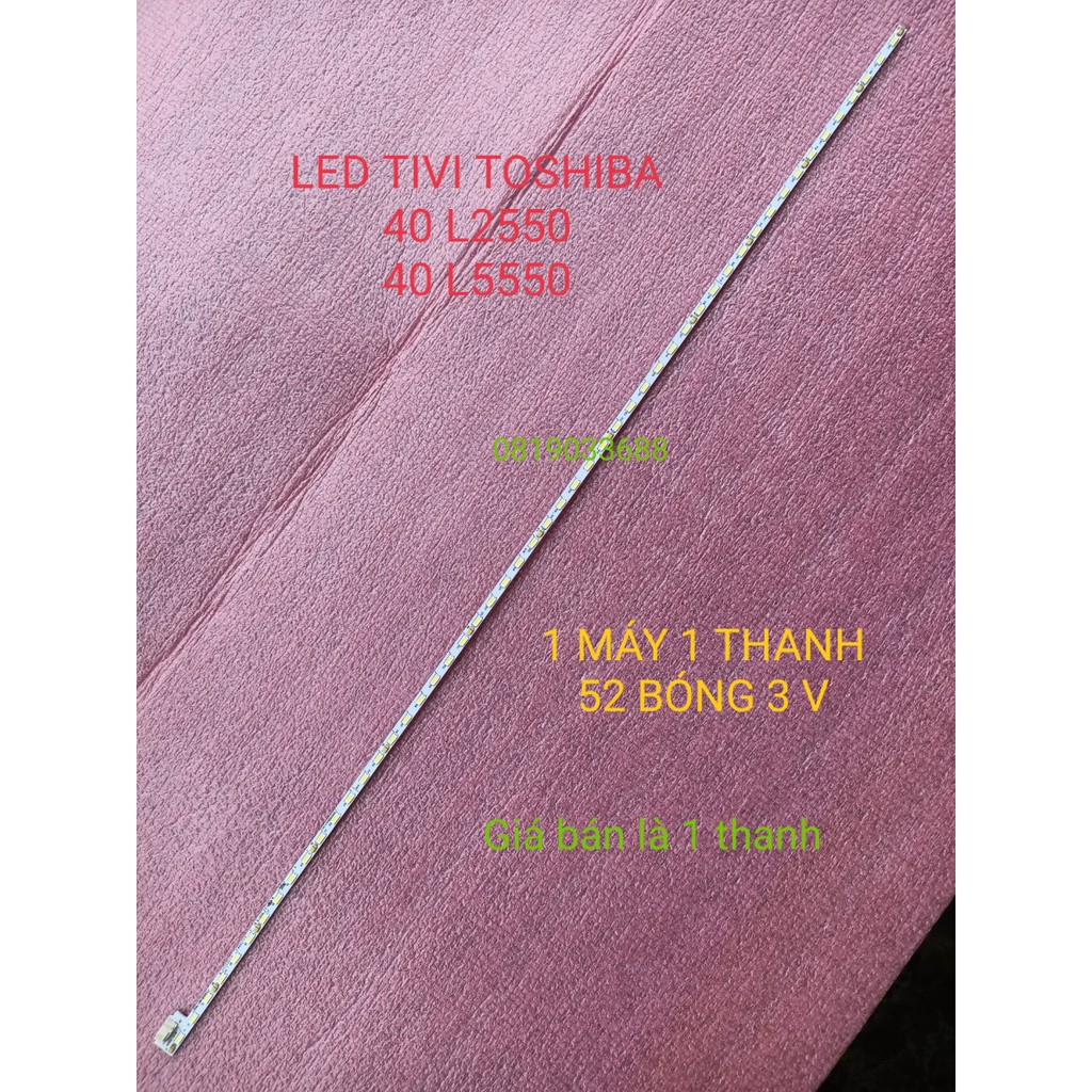 THANH LED TIVI TOSHIBA 40L2550 40L5550 HÀNG MỚI 100% 1 MÁY LÀ 1 THANH 52 BÓNG 3V