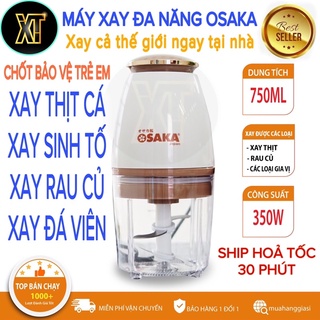 Máy xay đa năng OSAKA Nhật Bản 750ml [ PHIÊN BẢN MỚI - LOẠI 1 ] máy xay thịt, xay đá, xay cua, xay sinh tố, xay rau củ.