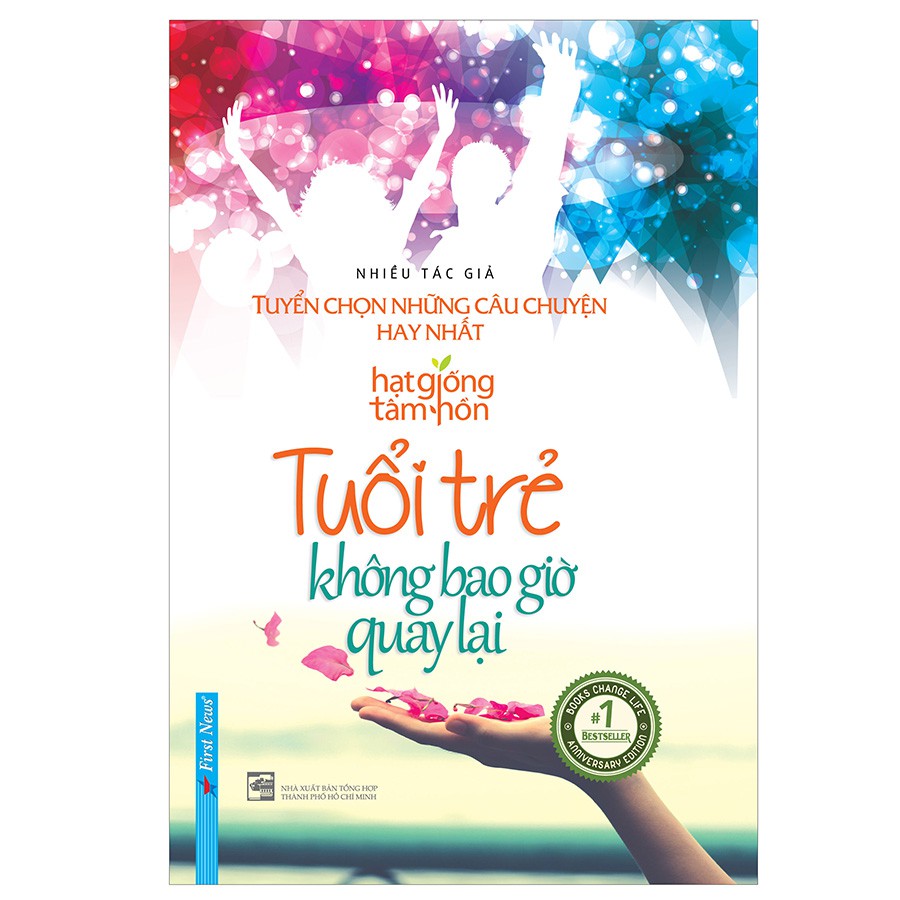 Sách First News - Tuổi Trẻ Không Bao Giờ Quay Lại - Tuyển Chọn Những Câu Chuyện Hay Nhất