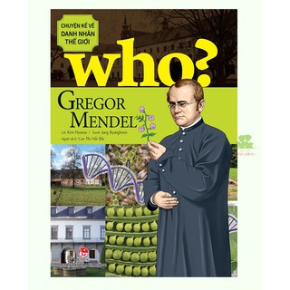 Sách – who? chuyện kể về danh nhân thế giới gregor mendel