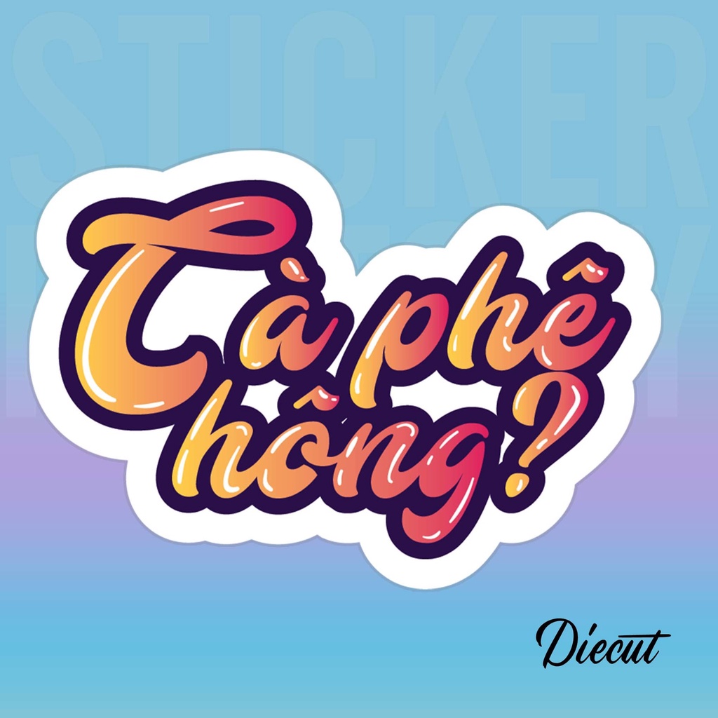 CÀ PHÊ HÔNG? - DIECUT STICKER