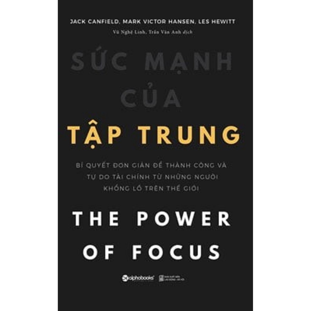 Sách - Sức Mạnh Của Tập Trung - Tác giả Jack Canfield, Mark Victor Hansen, Les Hewitt