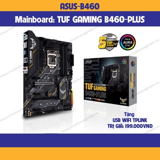 Mainboard asus tuf gaming b460-plus -hàng hính hãng-tặng usb wifi tplink