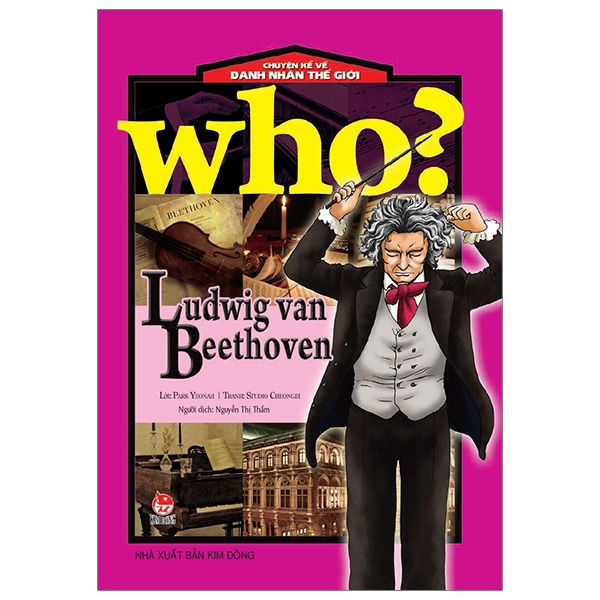 Sách - Who? Chuyện Kể Về Danh Nhân Thế Giới: Ludwig Van Beethoven (Tái Bản 2019)