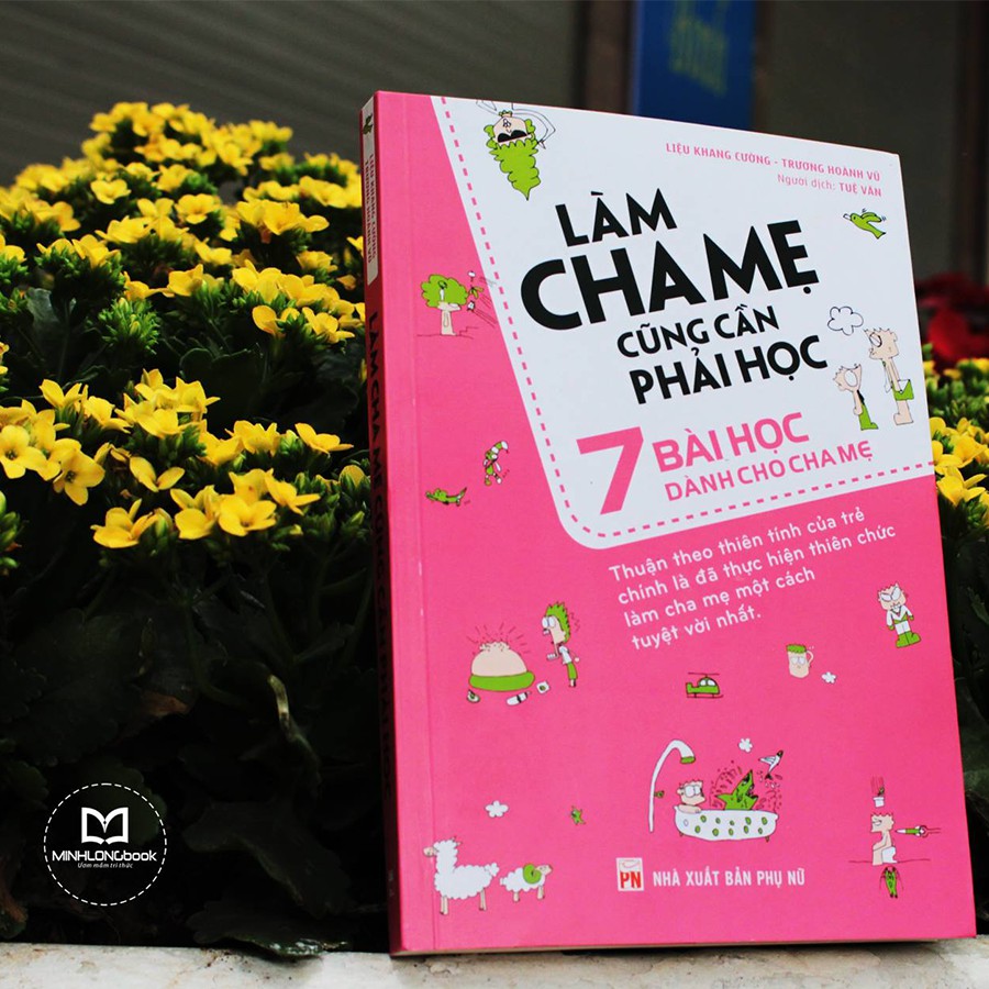 Sách: Làm Cha Mẹ Cũng Cần Phải Học – 7 Bài Học Dành Cho Cha Mẹ