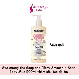 Sữa dưỡng thể Soap and Glory Smoothie Star Body Milk 500ml thấm sâu tạo độ ẩm (Bản UK)