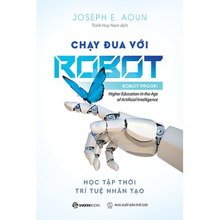 Sách: chạy đua với robot: học tập thời trí tuệ nhân tạo - tác giả: joseph e. aoun