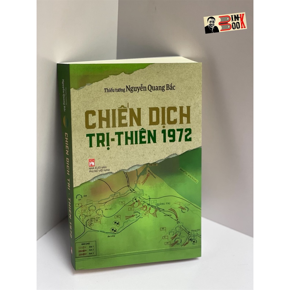 Sách NXB Phụ Nữ - CHIẾN DỊCH TRỊ - THIÊN 1972 – Thiếu tướng Nguyễn Quang Bắc - Bình Book