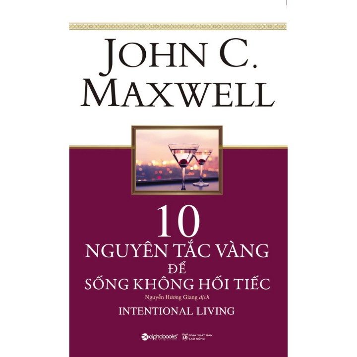 Sách - 10 Nguyên Tắc Vàng Để Sống Không Hối Tiếc