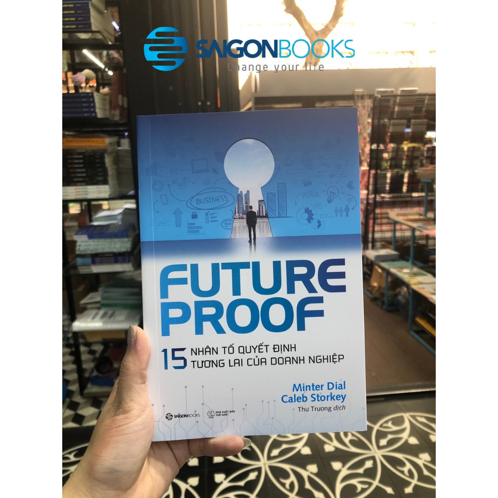 SÁCH: FUTUREPROOF - 15 nhân tố quyết định tương lai của doanh nghiệp - Tác giả Caleb Storkey, Minter Dial