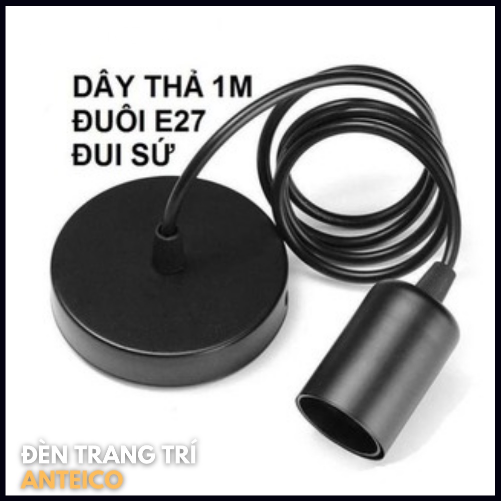 Bộ dây đui cho đèn thả màu đen đui E27 thông dụng dây điện dài 1m đầy đủ đế ốp trần Anteico thiết bị chiếu sáng