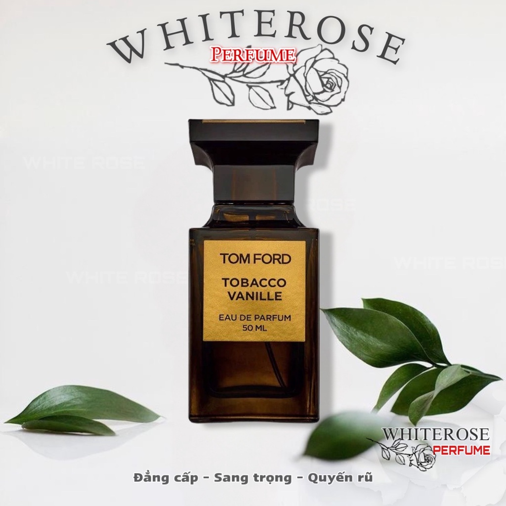 ❀ wнιтe roѕe ❀ Nước hoa TOM FORD TOBACCO VANILLE - Nước hoa Chính Hãng