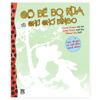 Sách Cô Bé Bọ Rùa - “Cô Bé Bọ Rùa Và Chú Chó Bingo – Câu Chuyện Về Tinh Thần Trách Nhiệm”