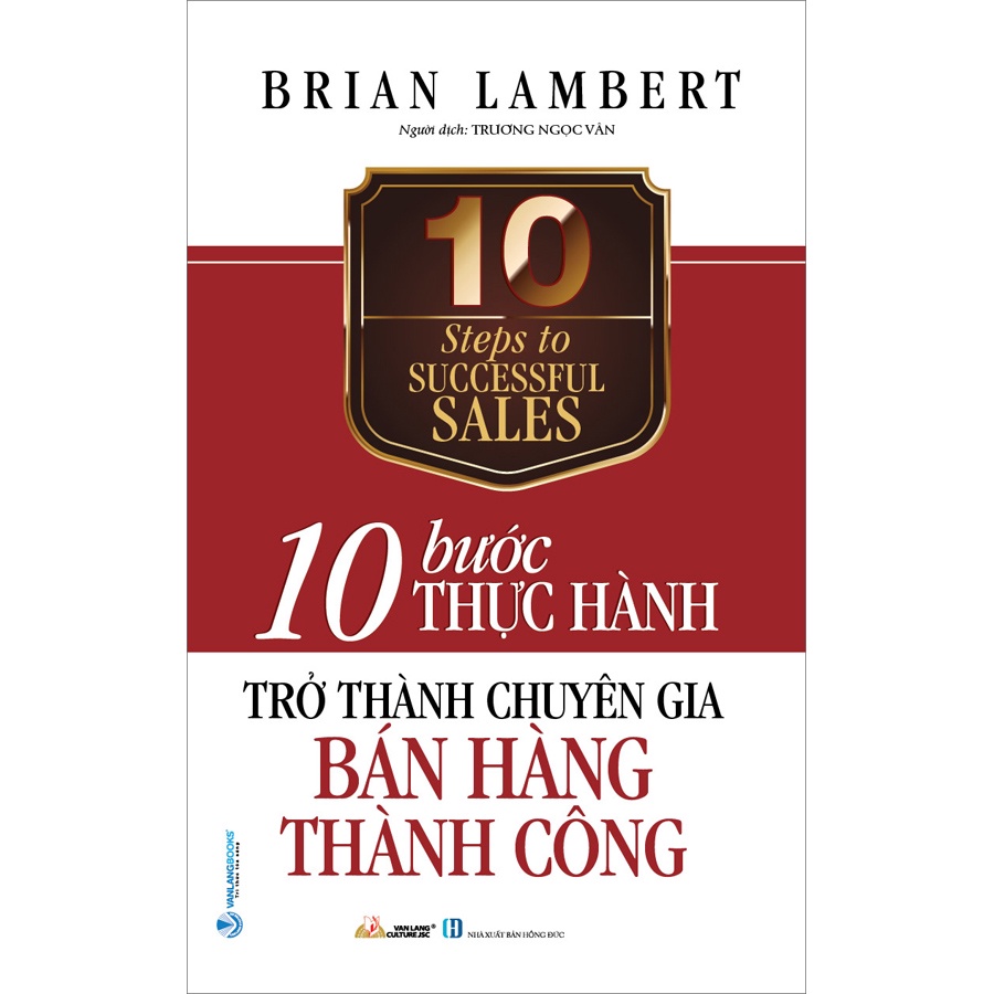 Sách -10 Bước Thực Hành: Trở Thành Chuyên Gia Bán Hàng Thành Công - 8935074127051