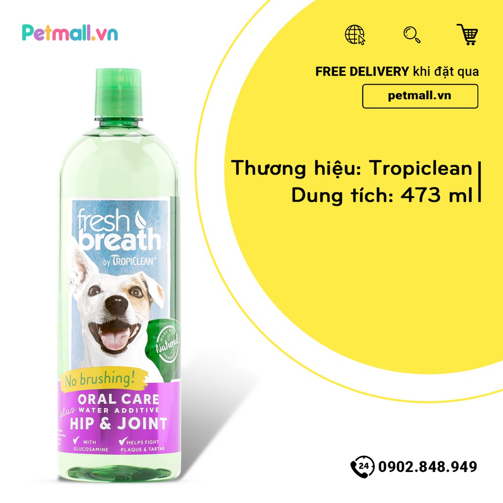 Dung dịch chăm sóc răng miệng TropiClean Fresh Breath Oral Care & Hip Joint 473ml - Thơm miệng Hỗ trợ xương khớp