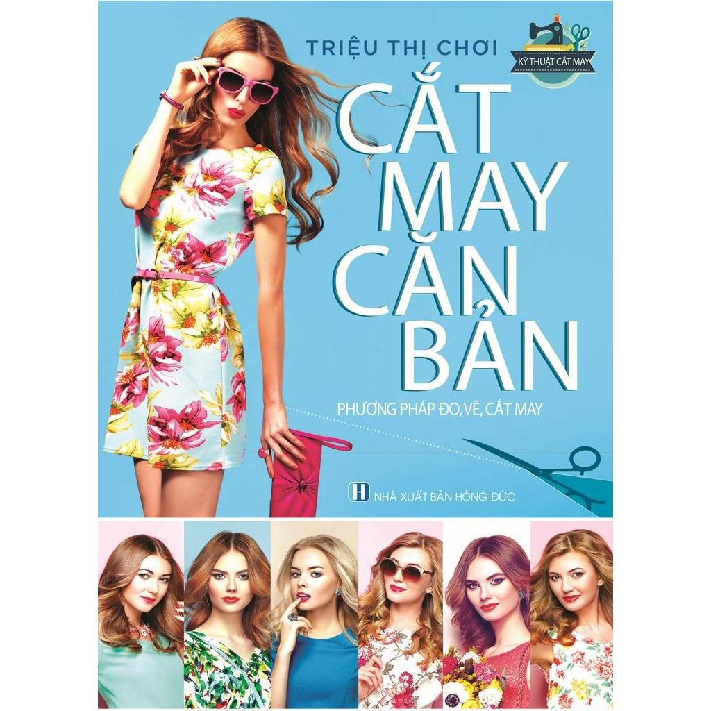 Sách Bộ Sách Kỹ Thuật Cắt May Căn Bản + Cắt May Thời Trang + Thiết Kế Thực Hành Các Mẫu Y Phục Nữ (Bộ 3 Cuốn)