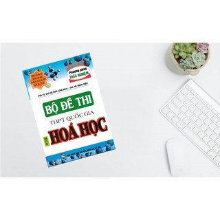Bộ Đề Thi THPT Quốc Gia Môn Hóa Học