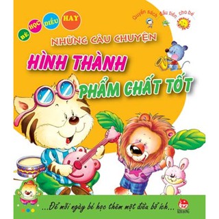 Bé Học Điều Hay - Những Câu Chuyện Hình Thành Phẩm Chất Tốt