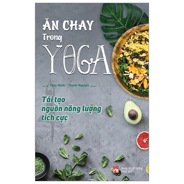 Sách - Ăn Chay Trong Yoga - Tái Tạo Nguồn Năng Lượng Tích Cực