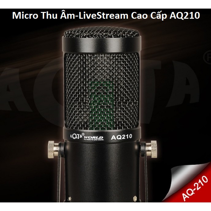 Micro Thu Âm AQTA AQ 210 - Micro Hát Karaoke Online - Thu Âm - Livestream Cao Cấp Chính Hãng Bảo Hành 6 Tháng