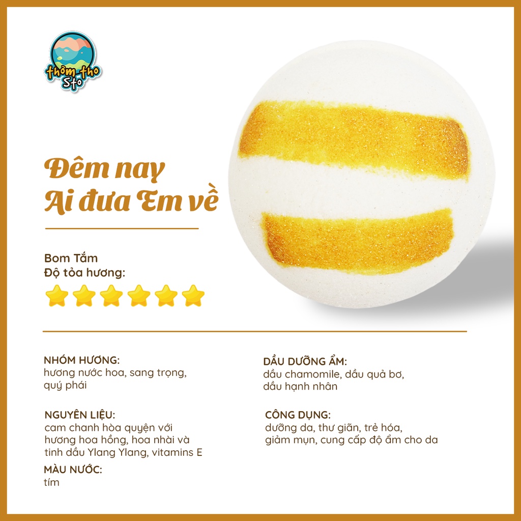 Bom tắm, Thơm Tho Sto, viên sủi bồn tắm hương nước hoa ĐÊM NAY AI ĐƯA EM VỀ, bath bomb
