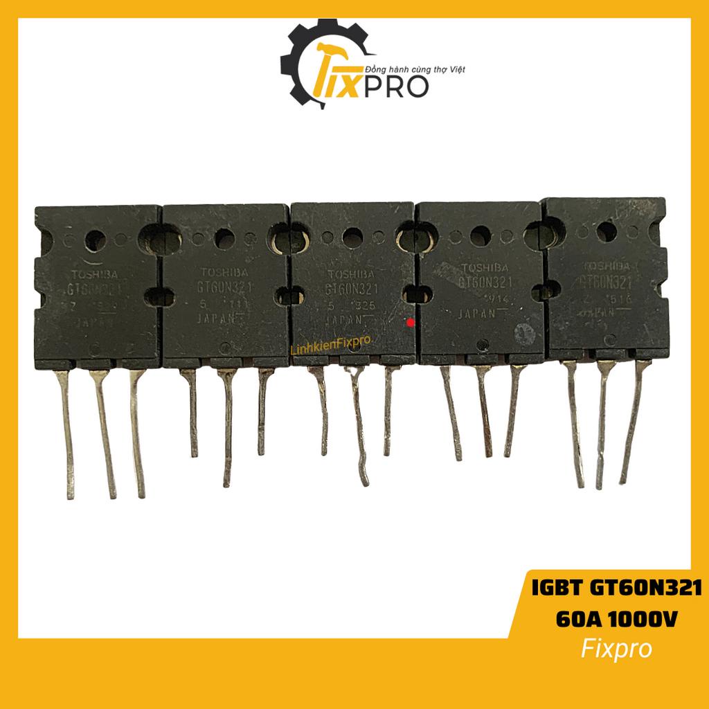 GT60N321 60N321 60A 1000V IGBT bếp từ tháo máy chính hãng Toshiba