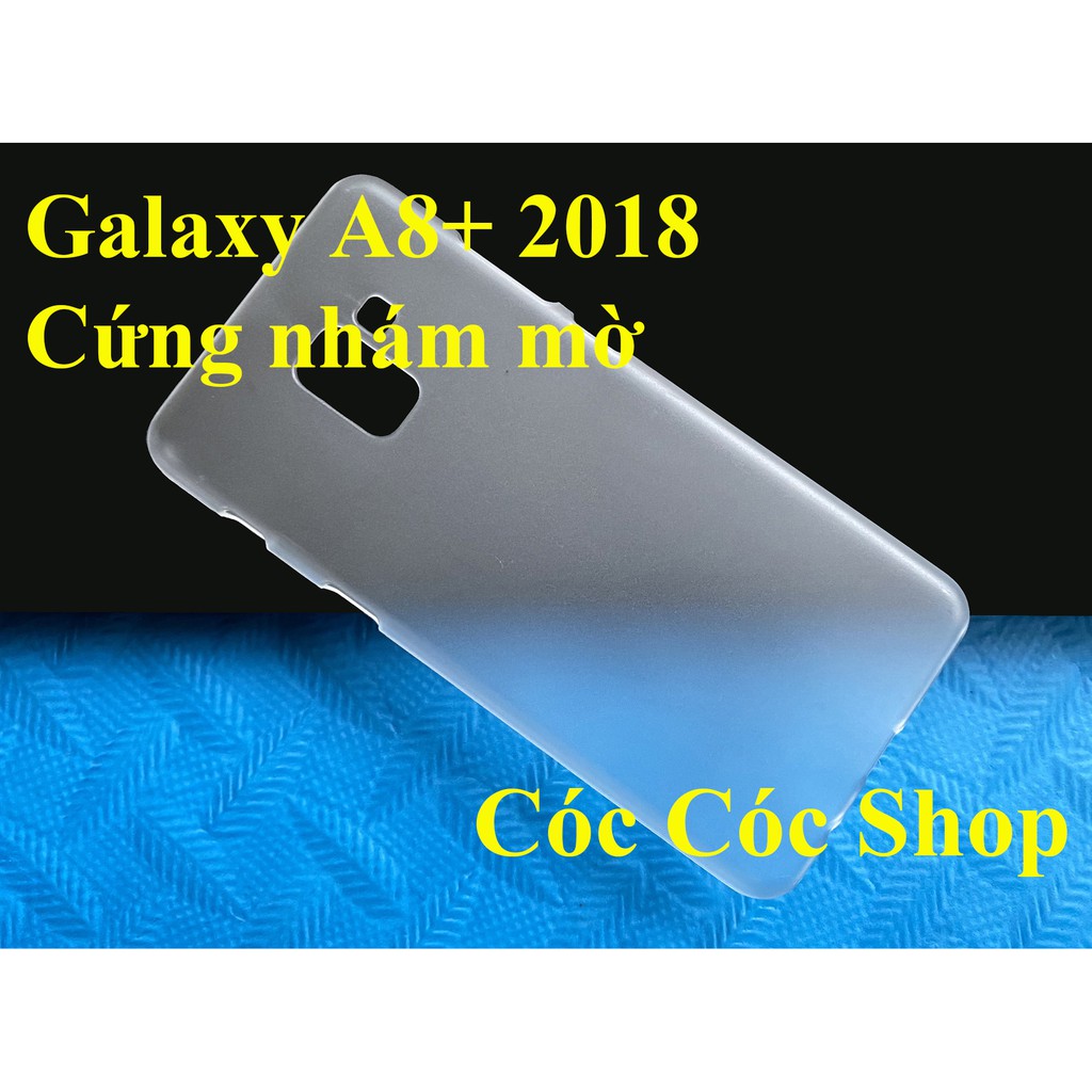 Ốp lưng Samsung A8 (2018) / A8 plus (2018) / A7 (2018) / A9 (2018) nhựa CỨNG TRONG SUỐT/ CỨNG NHÁM MỜ