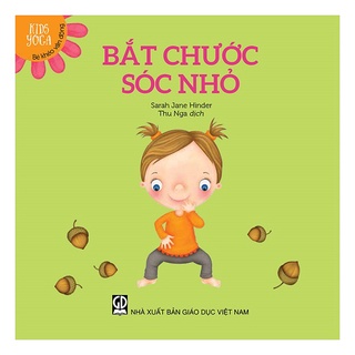 Sách - Bé Khéo Vận Động: Bắt Chước Sóc Nhỏ ( Thuộc Bộ Sách Kids Yoga)