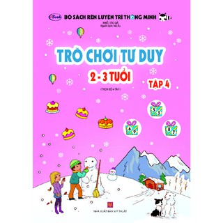 Sách thiếu nhi - TRÒ CHƠI TƯ DUY cho bé 2-3 tuổi - Tập 4