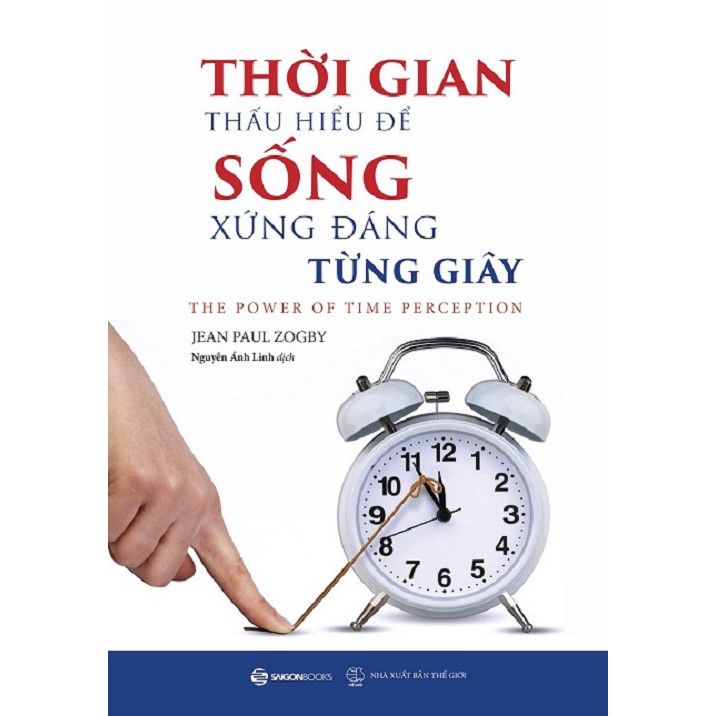 SÁCH: Thời gian - Thấu hiểu để sống xứng đáng từng giây (The power of time perception) - Tác giả Jean Paul Zogby