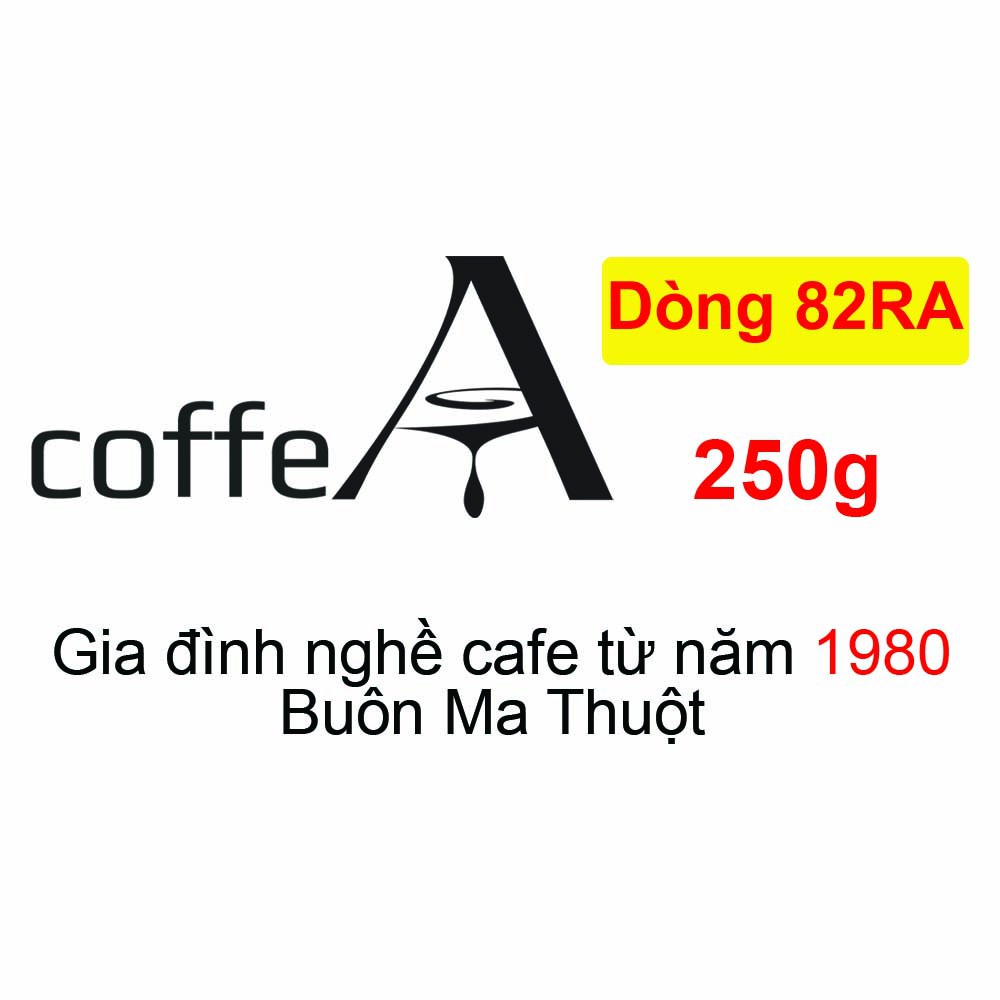 Cafe Robusta Arabica nguyên chất rang mộc nguyên hạt, bột xay sẵn pha phin pha máy coffea 250g 82ra