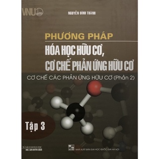 Sách - Phương pháp hoá học hữu cơ, cơ chế phản ứng hữu cơ Tập 3: Cơ chế các phản ứng hữu cơ