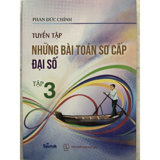 Sách - Tuyển tập Những bài toán sơ cấp Đại số Tập 3