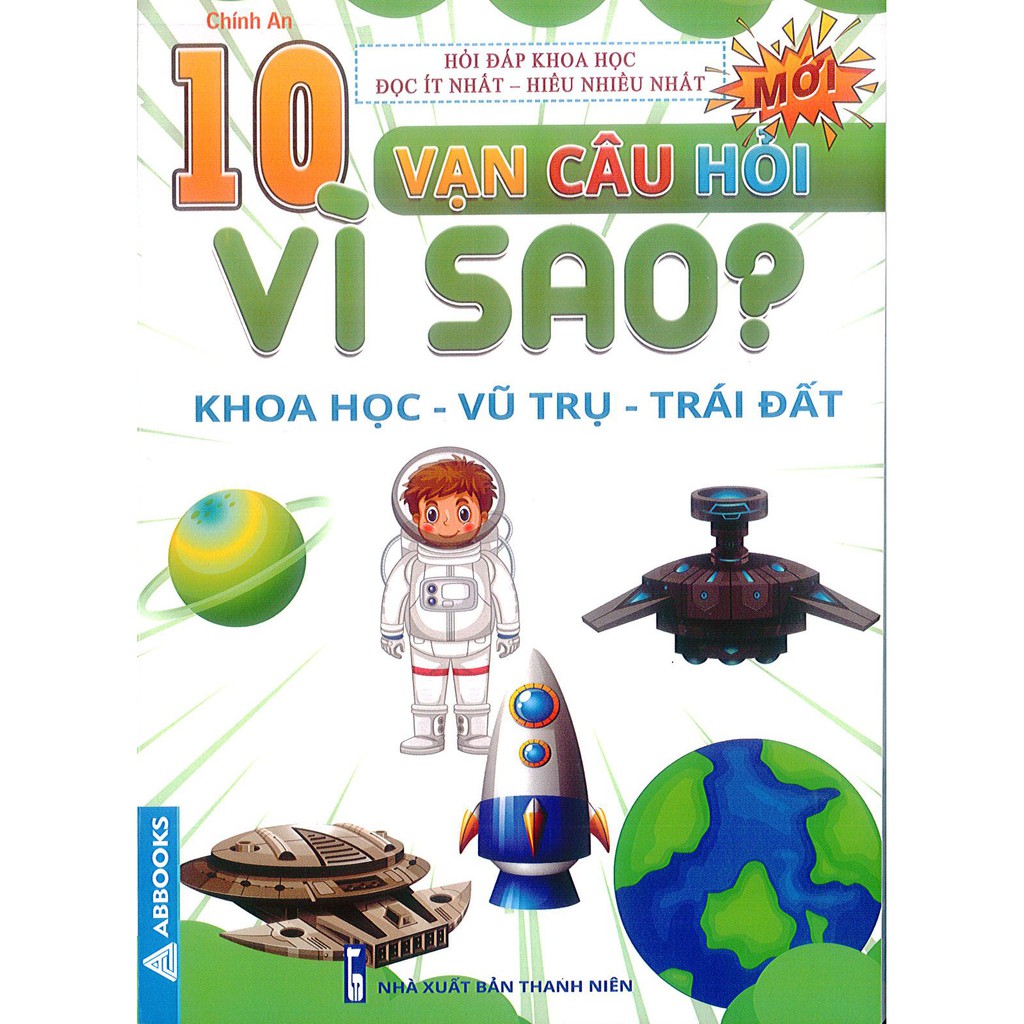 Sách - 10 Vạn Câu hỏi Vì sao? - Khoa học - Vũ trụ - Trái Đất