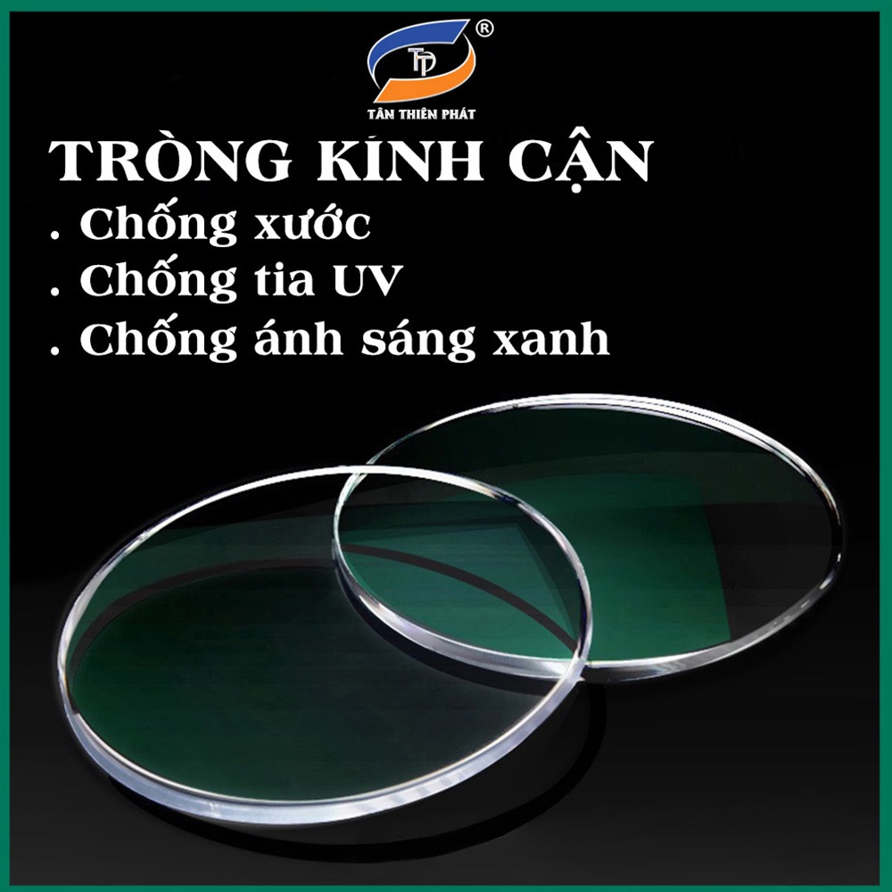 Mắt kính cận loạn 7KTTP tròng tròn, chữ nhật chống xước, chống loá, tia UV và ánh sáng xanh, khoảng độ cận 0.00 - 6.00