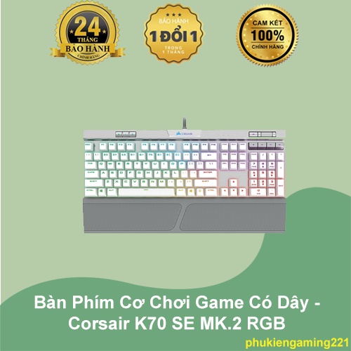 Bàn Phím Cơ Chơi Game Có Dây Corsair K70 SE MK.2 RGB Hàng Chính Hãng