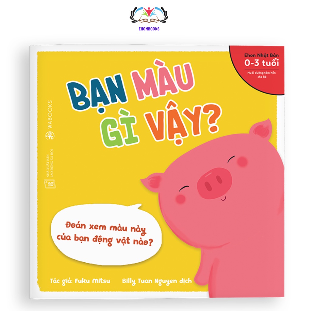 Sách Ehon cho bé 0 3 tuổi - Ehon nhật bản Bạn Bạn Màu Gì Vậy wabooks