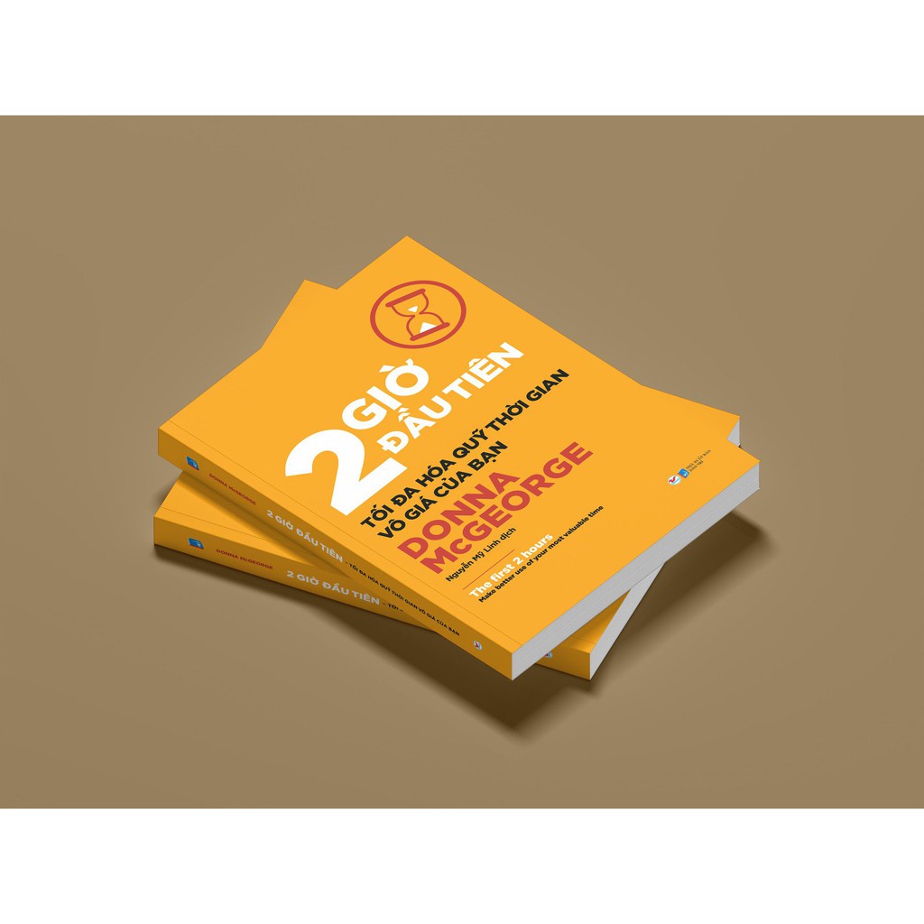 Sách - 2 Giờ Đầu Tiên - Tối Đa Hóa Quỹ Thời Gian Vô Giá Của Bạn