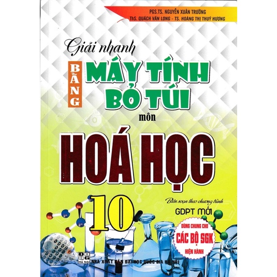 Sách - Giải Nhanh Bằng Máy Tính Bỏ Túi Môn Hoá Học 10( Dùng Chung Cho Các Bộ SGK Hiện Hành )