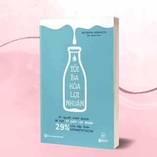 Sách tối đa hóa lợi nhuận: bí quyết kinh doanh để đạt tỷ suất lợi nhuận 29% của tập đoàn kitanotatsujin