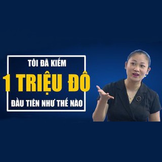 Toàn quốc- [Evoucher] FULL khóa học Tôi đã kiếm 1 triệu đô (24 tỷ) đầu tiên như thế nào - Mrs.Linh Vũ Unica.vn