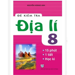 Sách - Đề Kiểm Tra Địa Lí 8 ( Đề kiểm tra thường xuyên và đề kiểm tra định kỳ )