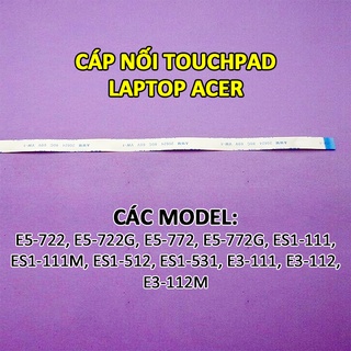 Cáp touchpad laptop acer e5-722 e5-722g e5-772 e5-772g es1-111 es1-111m es1-512 es1-531 e3-111 e3-112 e3-112m