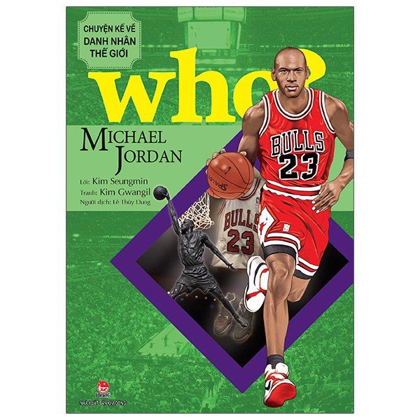 Sách - Who? Chuyện Kể Về Danh Nhân Thế Giới: Michael Jordan