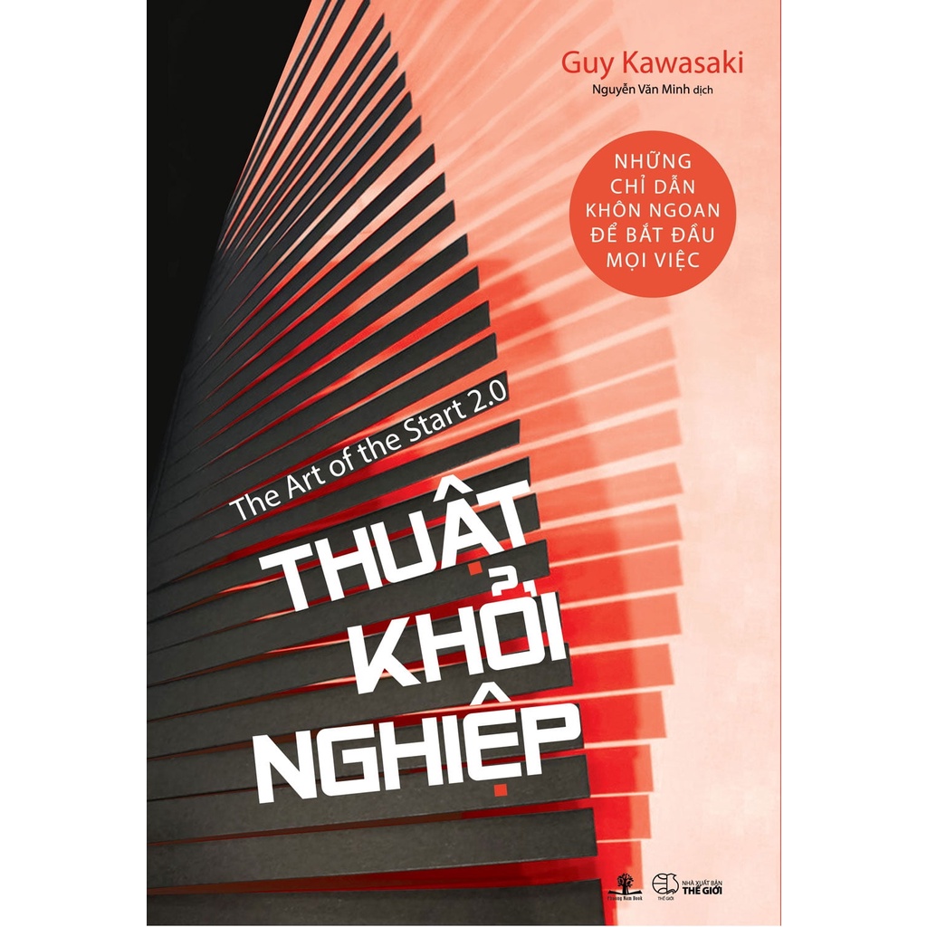 Sách - Thuật Khởi Nghiệp - Những Chỉ Dẫn Khôn Ngoan Để Bắt Đầu Mọi Việc (Guy Kawasaki - Phương Nam)