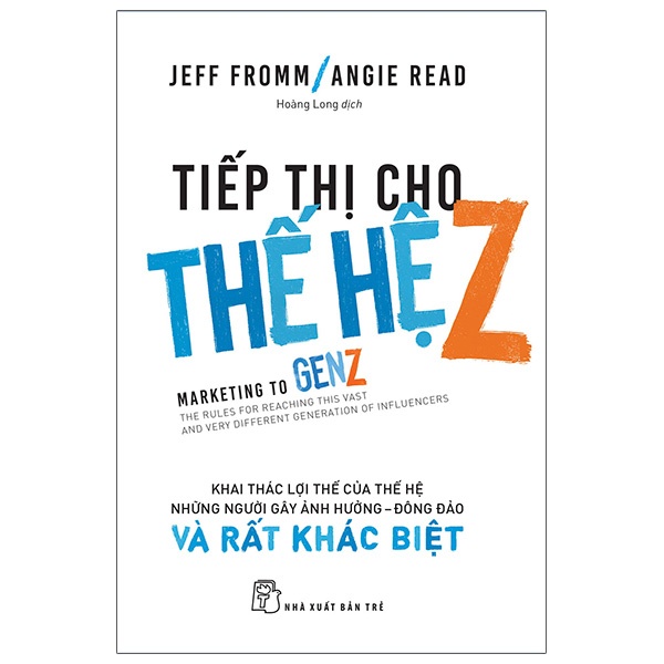 Sách - Tiếp Thị Cho Thế Hệ Z: Khai Thác Lợi Thế Của Thế Hệ Những Người Gây Ảnh Hưởng - 8934974170532