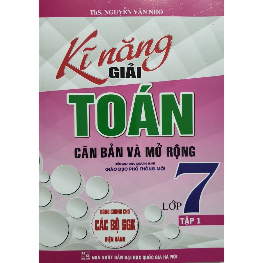 Sách - Kĩ năng giải Toán căn bản và mở rộng lớp 7 tập 1 - Biên soạn theo chương trình GDPT mới